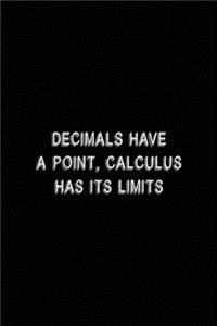 Decimals Have A Point, Calculus Has Its Limits