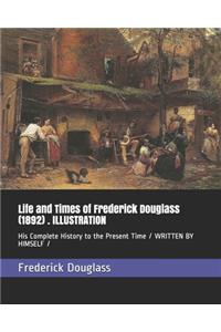 Life and Times of Frederick Douglass (1892) . ILLUSTRATION
