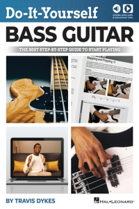 Do-It-Yourself Bass Guitar: The Best Step-By-Step Guide to Start Playing by Travis Dykes with Online Audio and Instructional Video