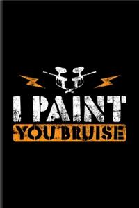 I Paint You Bruise: Funny Paintballing Quote Undated Planner - Weekly & Monthly No Year Pocket Calendar - Medium 6x9 Softcover - For Games & Camouflage Fans