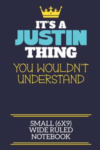 It's A Justin Thing You Wouldn't Understand Small (6x9) Wide Ruled Notebook