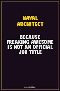 Naval Architect, Because Freaking Awesome Is Not An Official Job Title