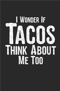 I Wonder If Tacos Think About Me Too