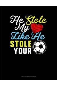 He Stole My (Heart) Like He Stole Your (Soccer Ball)