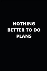 2020 Weekly Planner Funny Humorous Nothing Better To Do Plans 134 Pages