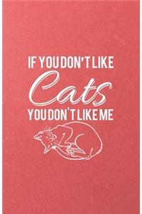 If You Don't Like Cats You Don't Like Me A5 Lined Notebook