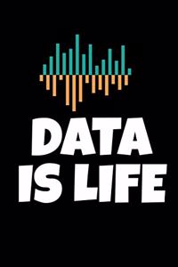 Data is Life