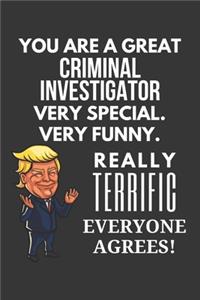 You Are A Great Criminal Investigator Very Special. Very Funny. Really Terrific Everyone Agrees! Notebook