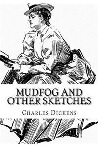 Mudfog and Other Sketches