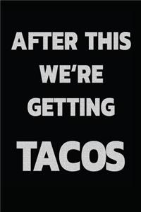 After This We're Getting Tacos
