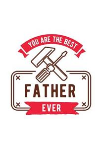 You Are the Best Father Ever: A Unique Designer Journal That