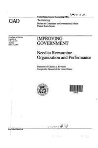 Improving Government: Need to Reexamine Organization and Performance