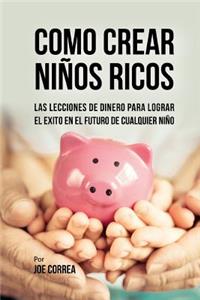 Como Crear Niños Ricos