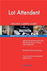 Lot Attendent RED-HOT Career Guide; 2524 REAL Interview Questions
