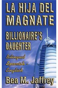 Billionaire's Daughter - La Hija del Magnate - "SIDE by SIDE" - Bilingual Edition - English / Spanish