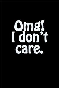 Omg! I Don't Care.