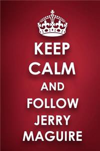 Keep Calm And Follow Jerry Maguire