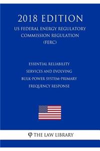 Essential Reliability Services and Evolving Bulk-Power System-Primary Frequency Response (US Federal Energy Regulatory Commission Regulation) (FERC) (2018 Edition)