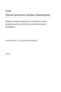 Studies of Radar Backscatter as a Function of Wave Properties and the Winds in the Turbulent Marine Atmosphere