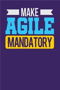 Make Agile Mandatory