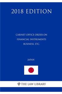 Cabinet Office Order on Financial Instruments Business, Etc. (Japan) (2018 Edition)