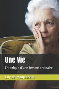 Une Vie: Chronique d'Une Femme Ordinaire