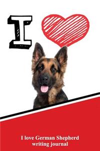 I Love German Shepherd Writing Journal