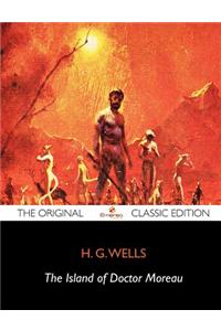 The Island of Doctor Moreau - The Original Classic Edition
