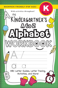 The Kindergartener's A to Z Alphabet Workbook