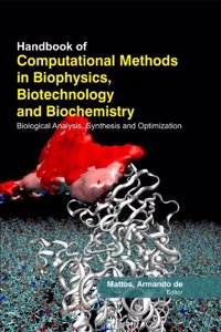 Handbook Of Computational Methods In Biophysics Biotechnology And Biochemistry : Biological Analysis Synthesis And Optimization ( 2 Vol Set