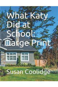 What Katy Did at School: Large Print