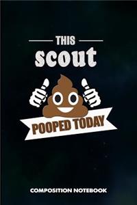 This Scout Pooped Today