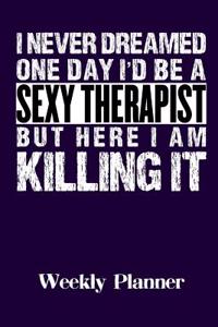 I Never Dreamed One Day I'd Be a Sexy Therapist But Here I Am Killing It