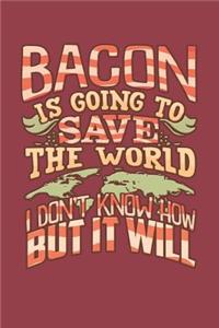 Bacon Is Going to Save the World