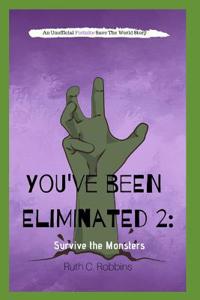 You've Been Eliminated 2: Survive the Monsters: An Unofficial Fortnite Save the World Story