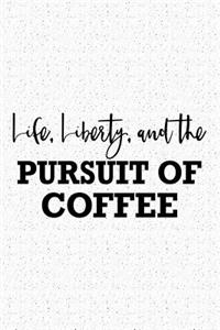Life Liberty and the Pursuit of Coffee