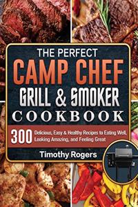 The Perfect Camp Chef Grill & Smoker Cookbook