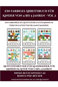 Aktivitätsbücher für Kleinkinder für Kinder im Alter von 2 bis 4 Jahren (Ein farbiges Arbeitsbuch für Kinder von 4 bis 5 Jahren - Vol 2)