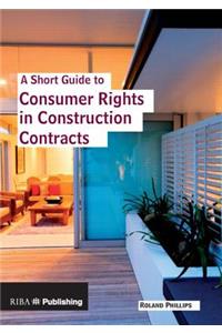 Short Guide to Consumer Rights in Construction Contracts