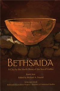 Bethsaida: A City by the North Shore of the Sea of Galilee, Vol. 4