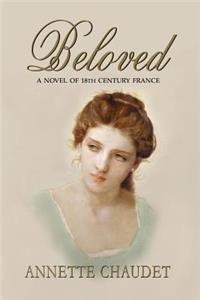 Beloved, a Novel of 18th Century France