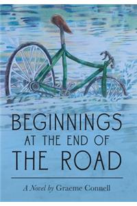 Beginnings at the End of the Road