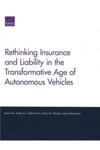 Rethinking Insurance and Liability in the Transformative Age of Autonomous Vehicles