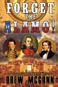 Forget the Alamo!