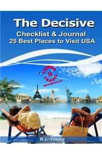 The Decisive Checklist & Journal 25 Best Places to Visit USA