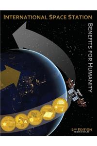 International Space Station Benefits for Humanity (2nd Edition) (NP-2015-01-001-JSC)