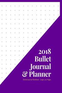 2018 Bullet Journal & Planner - Dotted Journal Notebook - Large; 300 Pages