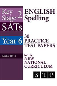 Ks2 Sats English Spelling 30 Practice Test Papers for the New National Curriculum (Year 6