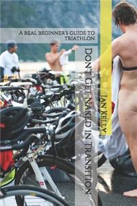 Don't Get Naked in Transition