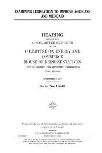 Examining legislation to improve Medicare and Medicaid